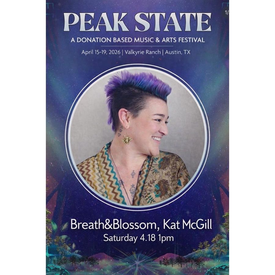 Kat McGill Breath and Blossom on the Peak State festival lineup poster, Saturday April 18 at 1pm, Valkyrie Ranch Austin TX
