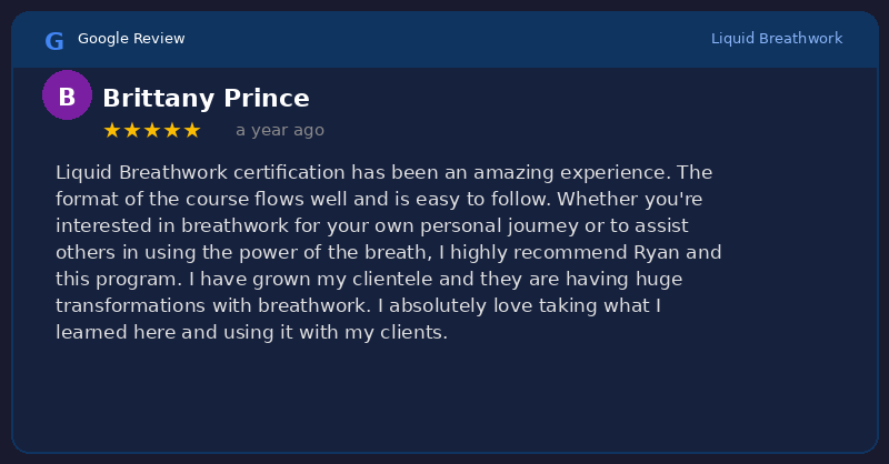 Google review from Brittany Prince: 5 stars for Liquid Breathwork certification, grown clientele with huge transformations